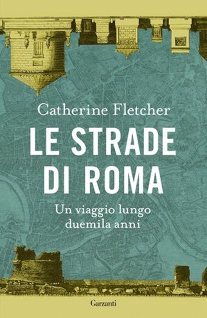 Le strade di Roma, Catherine Fletcher - Ebook - 9788811019046