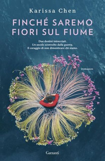 Finché saremo fiori sul fiume, Karissa Chen - Ebook - 9788811019251