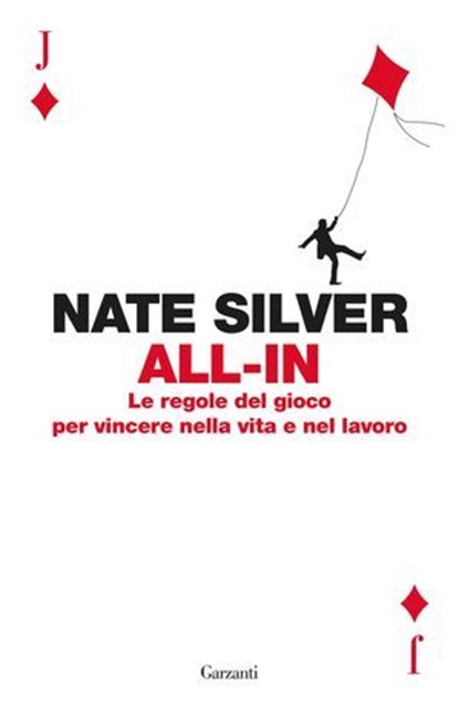 All-in. Le regole del gioco per vincere nella vita e nel lavoro, Nate Silver - Ebook - 9788811019336