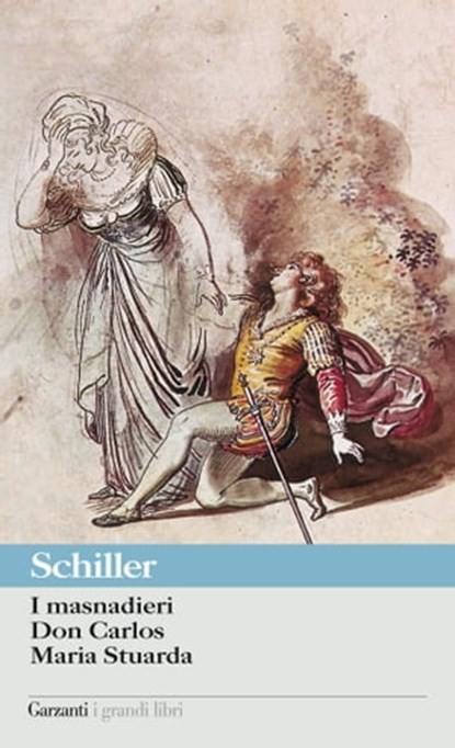 I masnadieri - Don Carlos - Maria Stuarda, Friedrich von Schiller - Ebook - 9788811137788