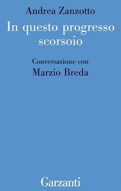 In questo progresso scorsoio, Marzio Breda ; Andrea Zanzotto - Ebook - 9788811141983
