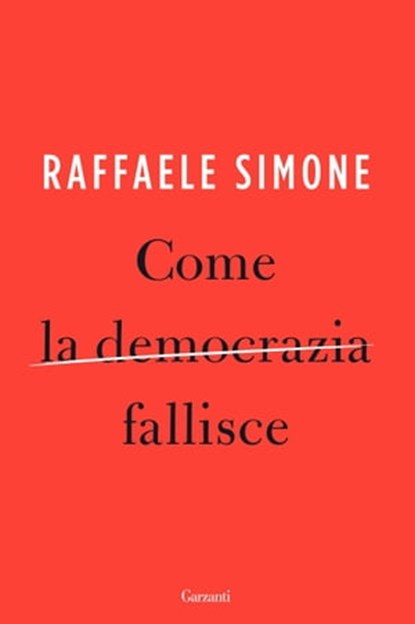 Come la democrazia fallisce, Raffaele Simone - Ebook - 9788811143819
