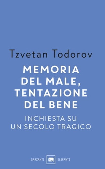 Memoria del male, tentazione del bene, Tzvetan Todorov - Ebook - 9788811144427