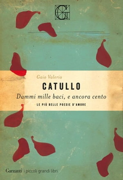 Dammi mille baci, e ancora cento, Gaio Valerio Catullo - Ebook - 9788811608189