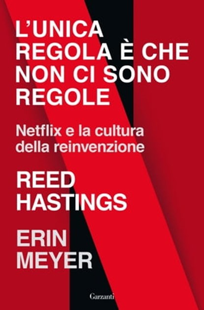 L'unica regola è che non ci sono regole, Reed Hastings ; Erin Meyer - Ebook - 9788811815846