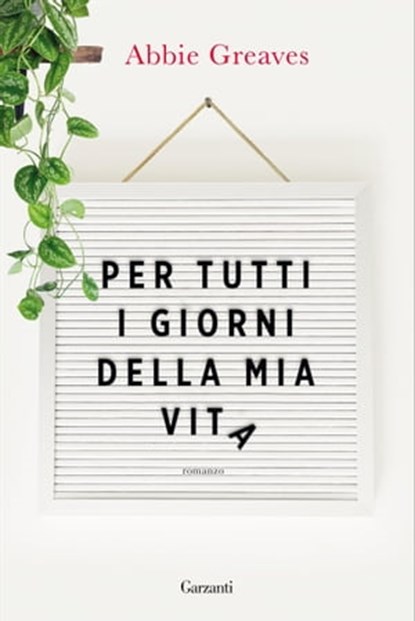 Per tutti i giorni della mia vita, Abbie Greaves - Ebook - 9788811816584