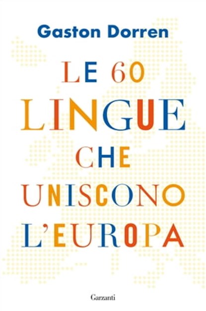Le 60 lingue che uniscono l'Europa, Gaston Dorren - Ebook - 9788811817345
