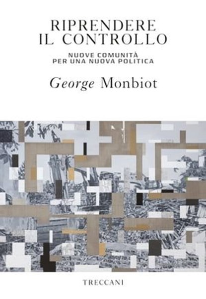 Riprendere il controllo, George Monbiot - Ebook - 9788812007639