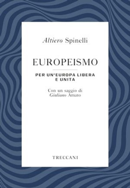 Europeismo, Altiero Spinelli ; Giuliano Amato - Ebook - 9788812007660