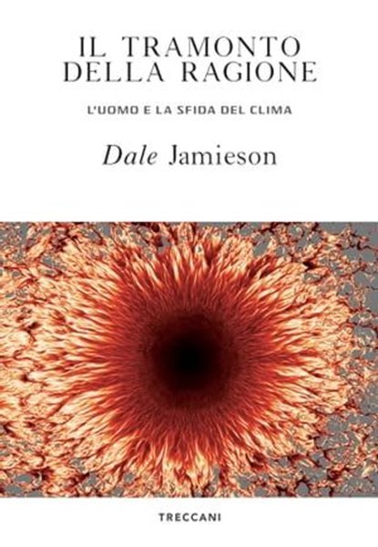 Il tramonto della ragione, Dale Jamieson ; Telmo Pievani - Ebook - 9788812008223