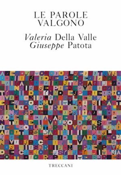 Le parole valgono, Valeria Della Valle ; Giuseppe Patota - Ebook - 9788812008230