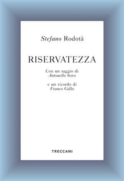 Riservatezza, Stefano Rodotà ; Antonello Soro ; Franco Gallo - Ebook - 9788812008629