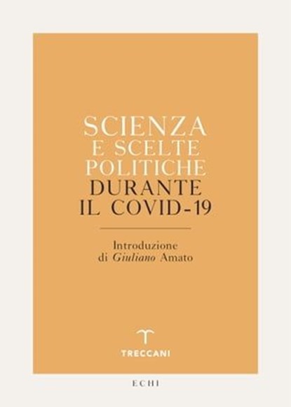 Scienza e scelte politiche durante il Covid-19, AA.VV. - Ebook - 9788812008896