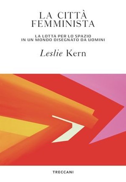 La città femminista, Leslie Kern - Ebook - 9788812009015