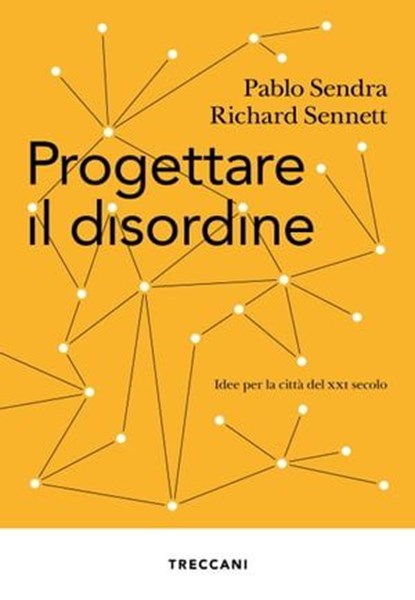 Progettare il disordine, Pablo Sendra ; Richard Sennett - Ebook - 9788812009237