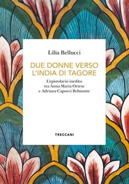 DUE DONNE VERSO L'INDIA DI TAGORE, LILIA BELLUCCI - Ebook - 9788812013517
