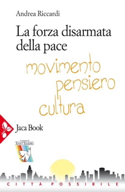 La forza disarmata della pace, Andrea Riccardi - Ebook - 9788816800021