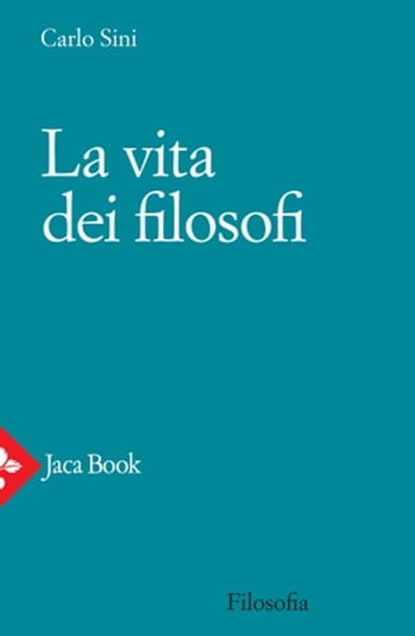 La vita dei filosofi, Carlo Sini - Ebook - 9788816800120