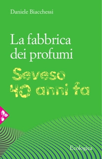 La fabbrica dei profumi, Daniele Biacchessi - Ebook - 9788816800823