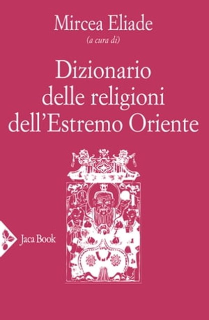 Dizionario delle religioni dell’Estremo Oriente, Mircea Eliade - Ebook - 9788816802315