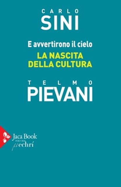 E avvertirono il cielo. La nascita della cultura, Carlo Sini ; Telmo Pievani - Ebook - 9788816802438