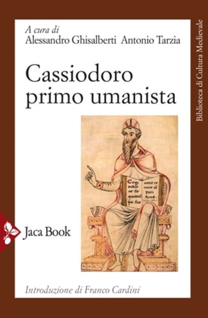 Cassiodoro primo umanista, Alessandro Ghisalberti ; Antonio Tarzia - Ebook - 9788816802759