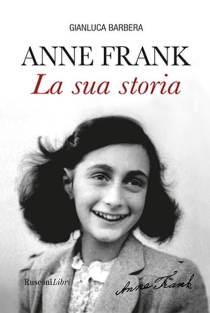 Anne Frank La sua storia, Gianluca Barbera - Ebook - 9788818033861