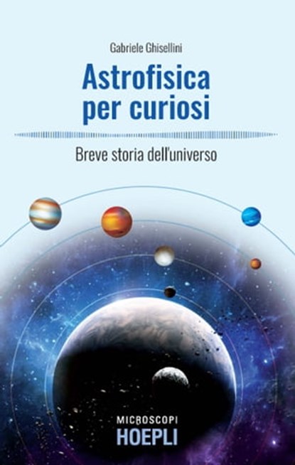 Astrofisica per curiosi, Gabriele Ghisellini - Ebook - 9788820390198