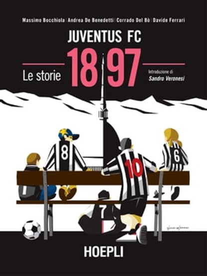 1897 Juventus FC, Massimo Bocchiola ; Andrea De Benedetti ; Corrado Del Bò ; Davide Ferrari - Ebook - 9788820398583