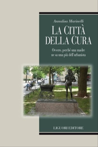 La città della cura, Annalisa Marinelli - Ebook - 9788820765743