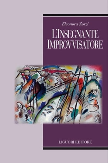 L’insegnante improvvisatore, Eleonora Zorzi - Ebook - 9788820768805