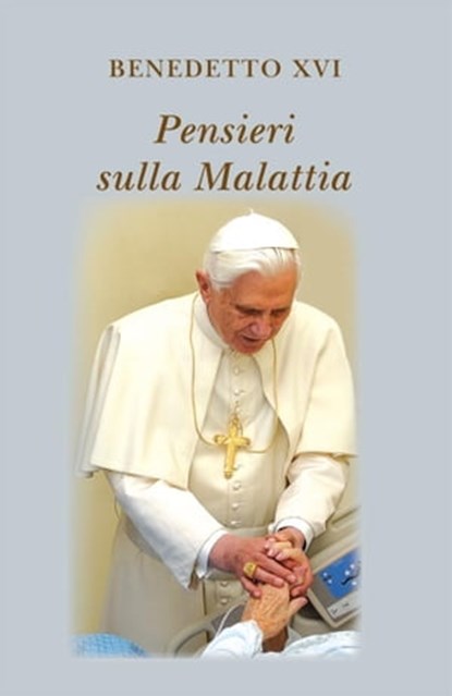 Pensieri sulla malattia, Benedetto XVI - Ebook - 9788820987992
