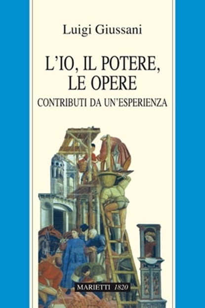 L'Io, il potere, le opere, Luigi Giussani - Ebook - 9788821101007