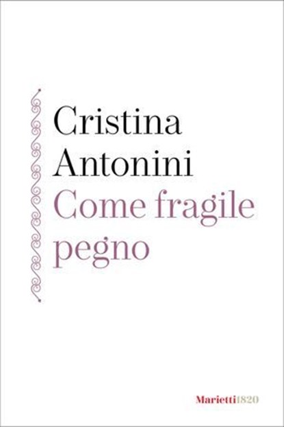 Come fragile pegno, Cristina Antonini - Ebook - 9788821114236