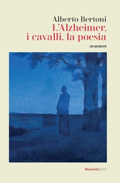 L'Alzheimer, i cavalli, la poesia, Alberto Bertoni - Ebook - 9788821148033