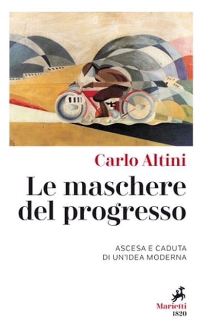 Le Maschere del progresso, Carlo Altini - Ebook - 9788821196041