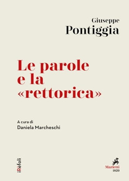 Le parole e la «rettorica», Giuseppe Pontiggia - Ebook - 9788821197123