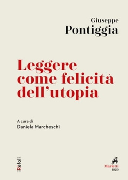 Leggere come felicità dell'utopia, Giuseppe Pontiggia - Ebook - 9788821197147