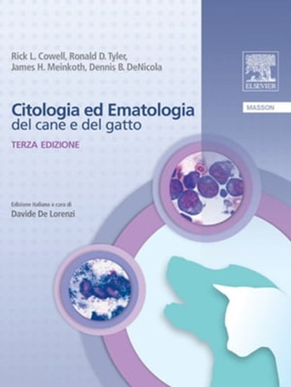 Citologia ed ematologia: Del cane e del gatto, Rick L. Cowell ; Ronald D. Tyler ; James H. Meinkhot ; Dennis B. DeNicola - Ebook - 9788821433498