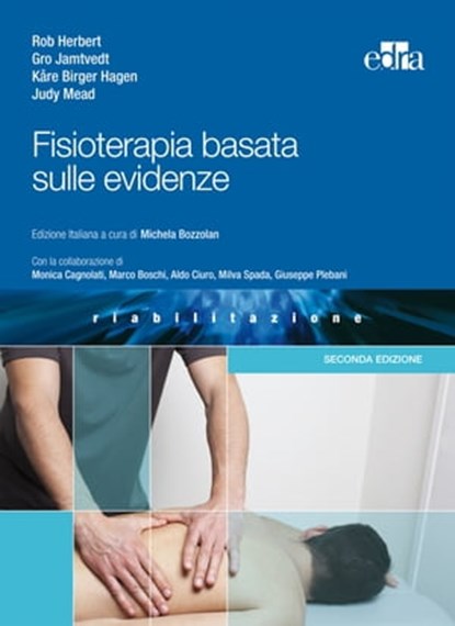 Fisioterapia basata sulle evidenze, Rob Herbert ; Gro Jamtvedt ; Kåre Birger Hagen ; Judy Mead - Ebook - 9788821437878