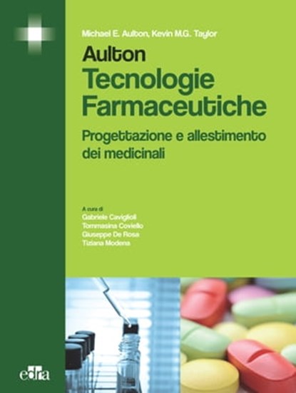 Aulton - Tecnologie farmaceutiche, Michael E. Aulton ; Kevin M.G. Taylor - Ebook - 9788821438714
