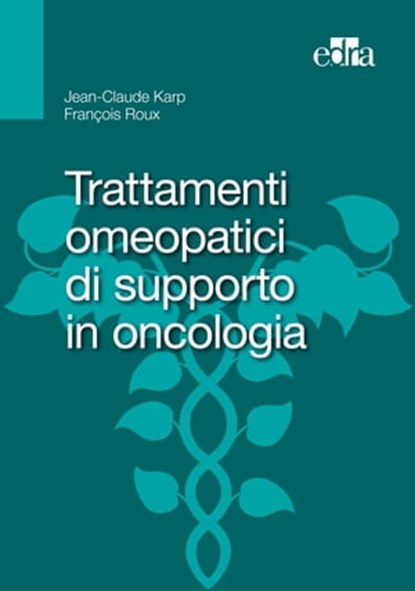 Trattamenti omeopatici di supporto in oncologia, Francois Roux ; Jean-Claude Karp - Ebook - 9788821439117