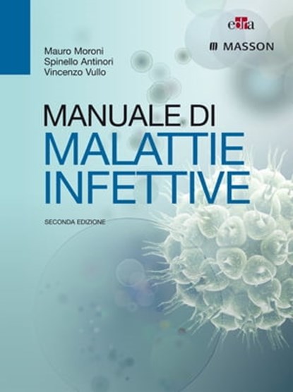 Manuale di malattie infettive, Spinello Antinori ; Vincenzo Vullo ; Mauro Moroni - Ebook - 9788821439735