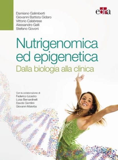 Nutrigenomica ed epigenetica, Vittorio Calabrese ; Giovanni Gidaro ; Stefano Govoni ; Damiano Galimberti ; Alessandro Gelli - Ebook - 9788821442360