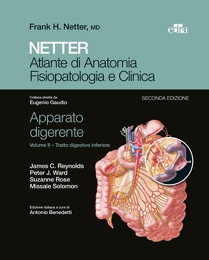 NETTER Atlante di anatomia fisiopatologia e clinica: Apparato digerente 2, James Reynolds ; peter Ward ; Suzanne Rose ; Missale Solomon - Ebook - 9788821442629