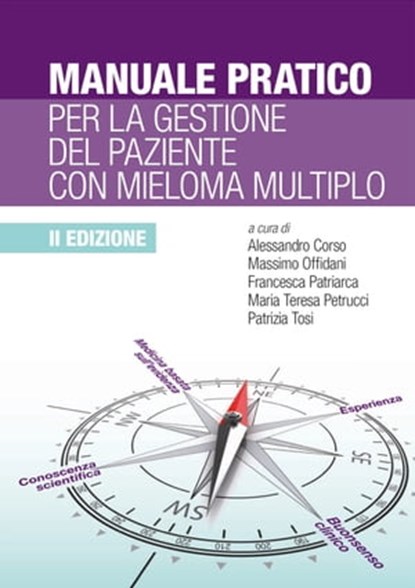 Manuale pratico per la gestione del mieloma multiplo 2° edizione, Alessandro Corso ; Massimo Offidani ; Francesca Patriarca ; Maria Teresa Petrucci ; Patrizia Tosi - Ebook - 9788821444753