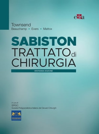 Sabiston Trattato di chirurgia, Courtney M. Townsend ; Daniel Beauchamp ; Mark Evers ; Kenneth L. Mattox - Ebook - 9788821446924