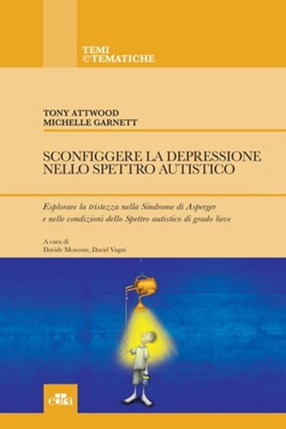 Sconfiggere la depressione nello Spettro Autistico., Tony Attwood ; Michelle Garnett - Ebook - 9788821447242