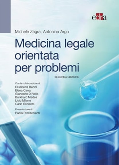 Medicina legale orientata per problemi - 2 ed., Michele Zagra ; Antonina Argo - Ebook - 9788821447747