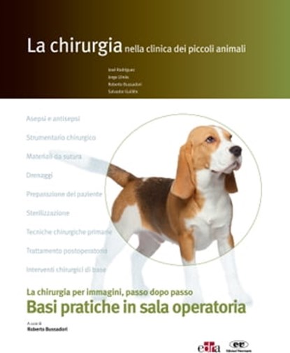 La chirurgia nella clinica dei piccoli animali, José Rodríguez ; Jorge Llinás ; Salvador Guillén ; Roberto Bussadori - Ebook - 9788821449994